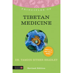 Principles of Tibetan Medicine: What it is, how it works, and what it can do for you