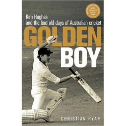 Golden Boy: Kim Hughes and the bad old days of Australian cricket