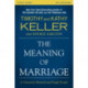 The Meaning of Marriage Study Guide: A Vision for Married and Single People