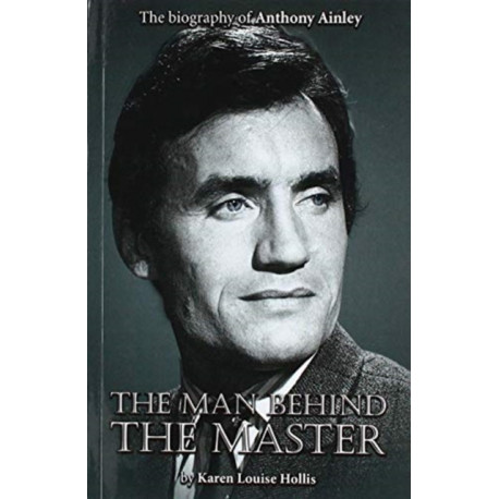 Anthony Ainley - The Man Behind the Master