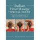 Indian Head Massage for Special Needs: Easy-to-Learn, Adaptable Techniques to Reduce Anxiety and Promote Wellbeing