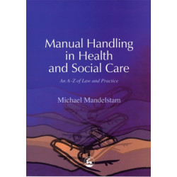 Manual Handling in Health and Social Care: An A-Z of Law and Practice