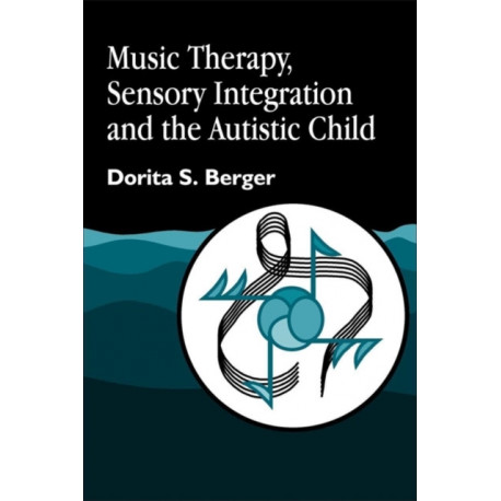 Music Therapy, Sensory Integration and the Autistic Child