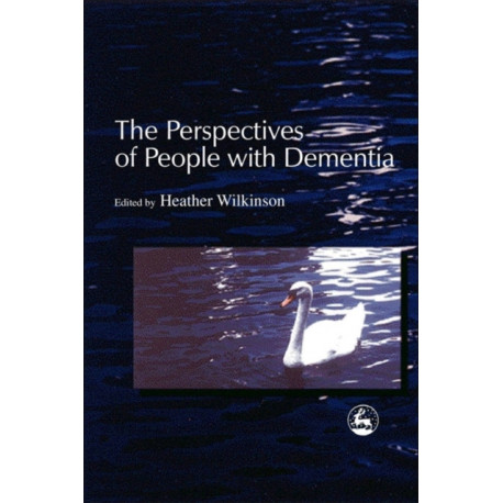 The Perspectives of People with Dementia: Research Methods and Motivations