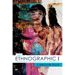 The Ethnographic I: A Methodological Novel about Autoethnography