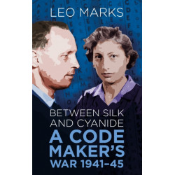 Between Silk and Cyanide: A Code Maker's War 1941-45