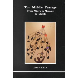 The Middle Passage: From Misery to Meaning in Mid-Life
