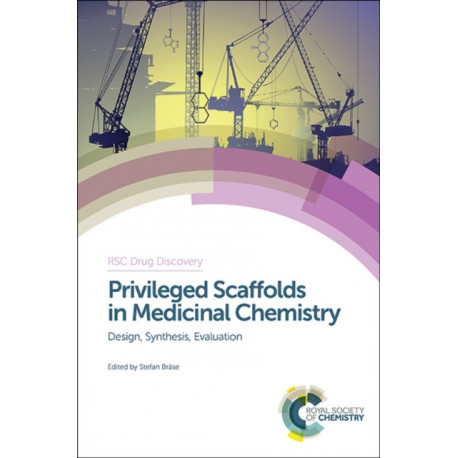 Privileged Scaffolds in Medicinal Chemistry: Design, Synthesis, Evaluation