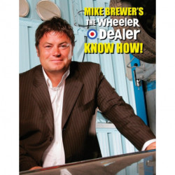Mike Brewer’s the Wheeler Dealer Know How!