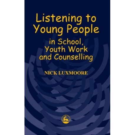 Listening to Young People in School, Youth Work and Counselling