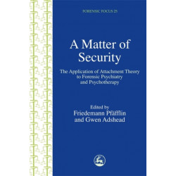A Matter of Security: The Application of Attachment Theory to Forensic Psychiatry and Psychotherapy