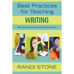 Best Practices for Teaching Writing: What Award-Winning Classroom Teachers Do