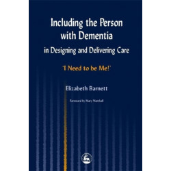 Including the Person with Dementia in Designing and Delivering Care: I Need to Be Me!'