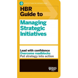 HBR Guide to Managing Strategic Initiatives