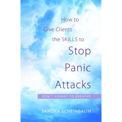 How to Give Clients the Skills to Stop Panic Attacks: Don't Forget to Breathe