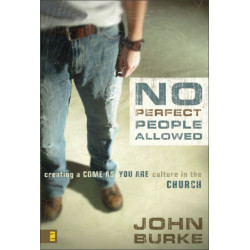 No Perfect People Allowed: Creating a Come-as-You-Are Culture in the Church