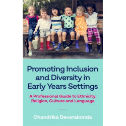 Promoting Inclusion and Diversity in Early Years Settings: A Professional Guide to Ethnicity, Religion, Culture and Language