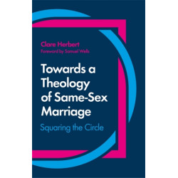 Towards a Theology of Same-Sex Marriage: Squaring the Circle
