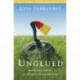 Unglued: Making Wise Choices in the Midst of Raw Emotions