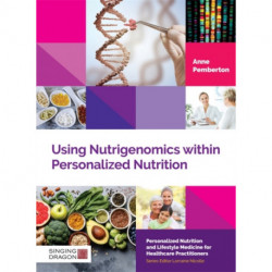 Using Nutrigenomics within Personalized Nutrition: A Practitioner's Guide
