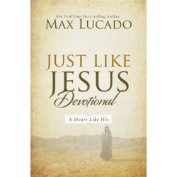 Just Like Jesus Devotional: A Thirty-Day Walk with the Savior (30 Daily Devotions)