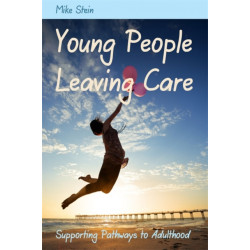 Young People Leaving Care: Supporting Pathways to Adulthood