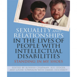 Sexuality and Relationships in the Lives of People with Intellectual Disabilities: Standing in My Shoes