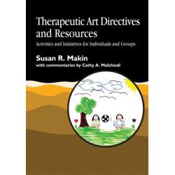 Therapeutic Art Directives and Resources: Activities and Initiatives for Individuals and Groups