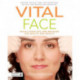 Vital Face: Facial Exercises and Massage for Health and Beauty