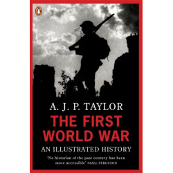 The First World War: An Illustrated History