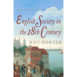 The Penguin Social History of Britain: English Society in the Eighteenth Century