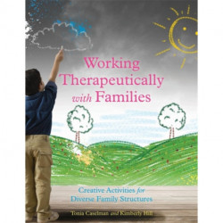 Working Therapeutically with Families: Creative Activities for Diverse Family Structures