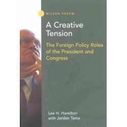 A Creative Tension: The Foreign Policy Roles of the President and Congress
