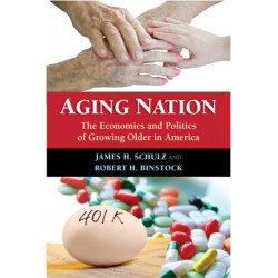 Aging Nation: The Economics and Politics of Growing Older in America