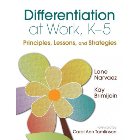 Differentiation at Work, K-5: Principles, Lessons, and Strategies