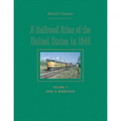 A Railroad Atlas of the United States in 1946: Volume 5: Iowa and Minnesota