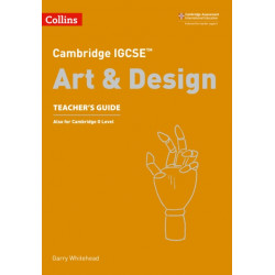 Cambridge IGCSE™ Art and Design Teacher’s Guide