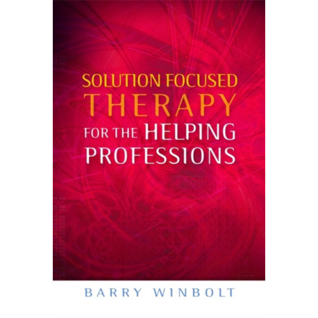 Solution Focused Therapy for the Helping Professions