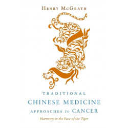 Traditional Chinese Medicine Approaches to Cancer: Harmony in the Face of the Tiger