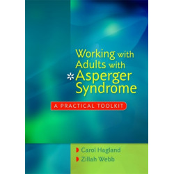 Working with Adults with Asperger Syndrome: A Practical Toolkit