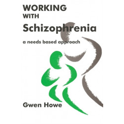 Working with Schizophrenia: A Needs Based Approach