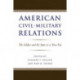 American Civil-Military Relations: The Soldier and the State in a New Era