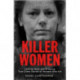 Killer Women: Chilling, Dark and Gripping True Crime Stories of Women Who Kill