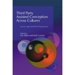 Third Party Assisted Conception Across Cultures: Social, Legal and Ethical Perspectives