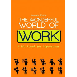 The Wonderful World of Work: A Workbook for Asperteens