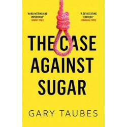 The Case Against Sugar