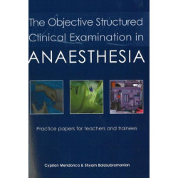 The Objective Structured Clinical Examination in Anaesthesia: Practice papers for teachers and trainees