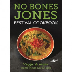 No Bones Jones Festival Cookbook - Veggie & Vegan Recipes Enjoyed over 25 Years: Veggie & Vegan Recipes Enjoyed over 25 Years