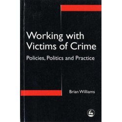 Working with Victims of Crime: Policies, Politics and Practice