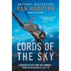 Lords of the Sky: Fighter Pilots and Air Combat, from the Red Baron to the F-16